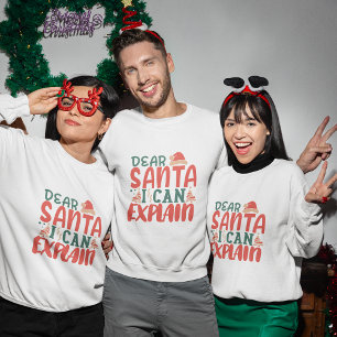 Dear Santa i can explain christmas sweatshirt