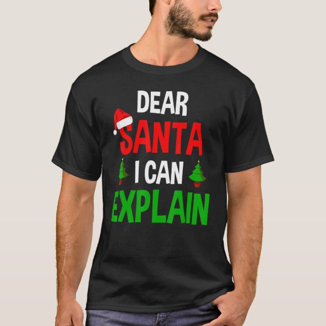 Dear Santa I Can Explain  Christmas T-Shirt (Front)