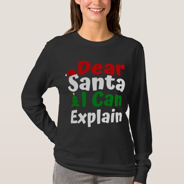 Dear Santa I Can Explain Christmas T-Shirt (Front)