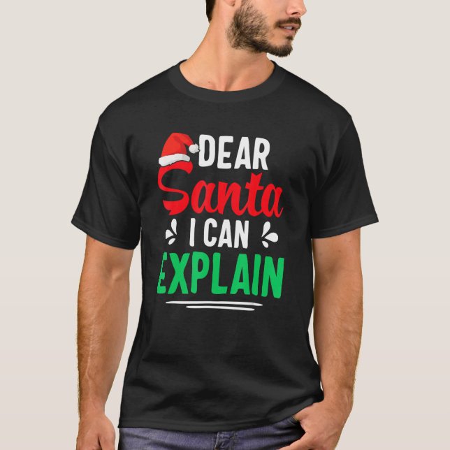 Dear Santa I Can Explain   Christmas T-Shirt (Front)