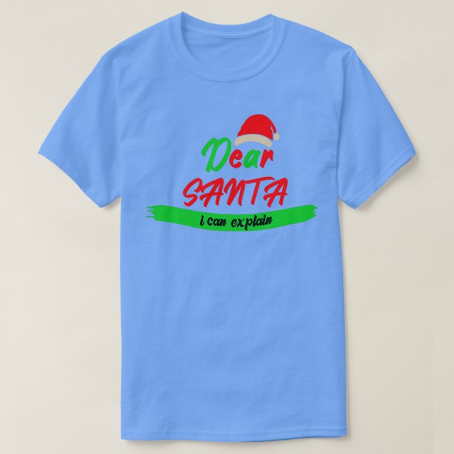 Dear Santa I Can Explain    Christmas   Winter   H T-Shirt (Design Front)