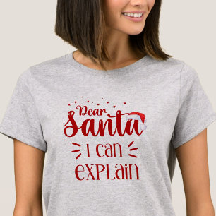 Dear Santa I can explain, fun womens Christmas  T-Shirt
