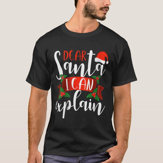Dear Santa I Can Explain Funny Christmas Decoratio T-Shirt (Front)
