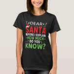 Dear Santa I Can Explain Funny Christmas Family Xm T-Shirt<br><div class="desc">Dear Santa I Can Explain Funny Christmas Family Xmas Pajama</div>