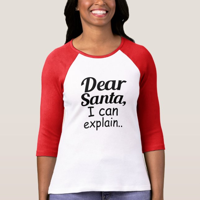 Dear Santa I Can Explain funny Christmas Holiday T-Shirt (Front)