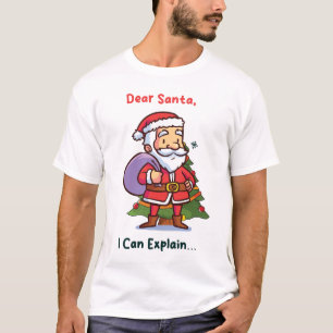 Dear Santa, I Can Explain – Funny Christmas T-Shirt