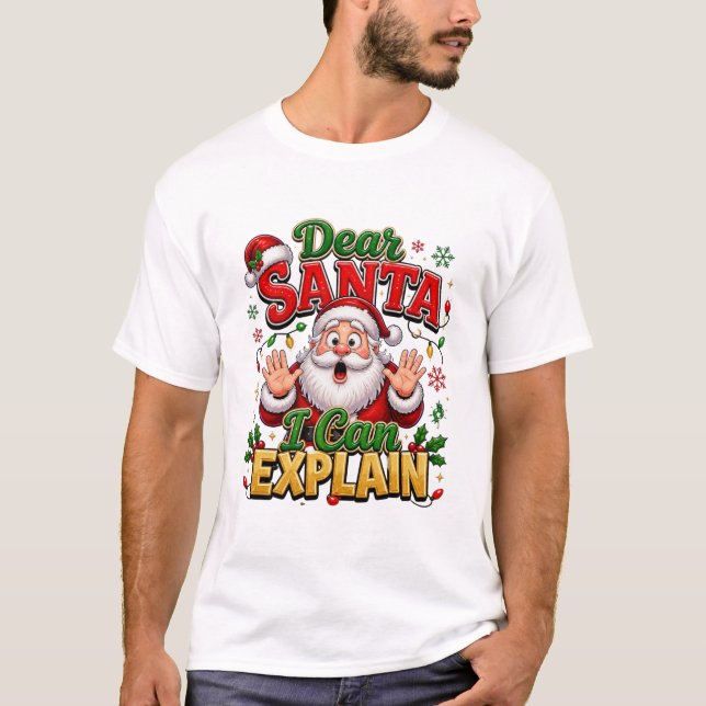 Dear Santa I Can Explain Funny Christmas T-Shirt (Front)