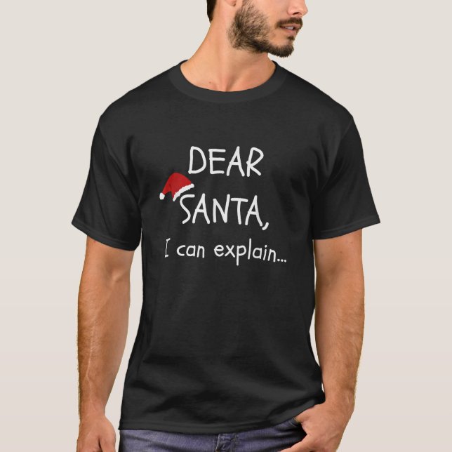 Dear Santa I Can Explain Funny Ugly Christmas  T-Shirt (Front)