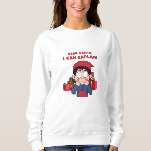 Dear Santa, I Can Explain Guilty Christmas Design Sweatshirt (Front)