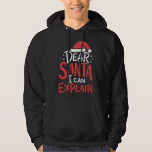Dear Santa I Can Explain Hat Christmas Bad Behavio Hoodie