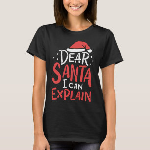 Dear Santa I Can Explain Hat Christmas Bad Behavio T-Shirt