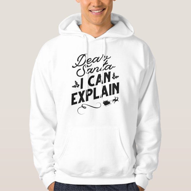 Dear Santa I Can Explain Hoodie (Front)