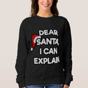 DEAR SANTA I CAN EXPLAIN Merry Christmas Humour Qu Sweatshirt