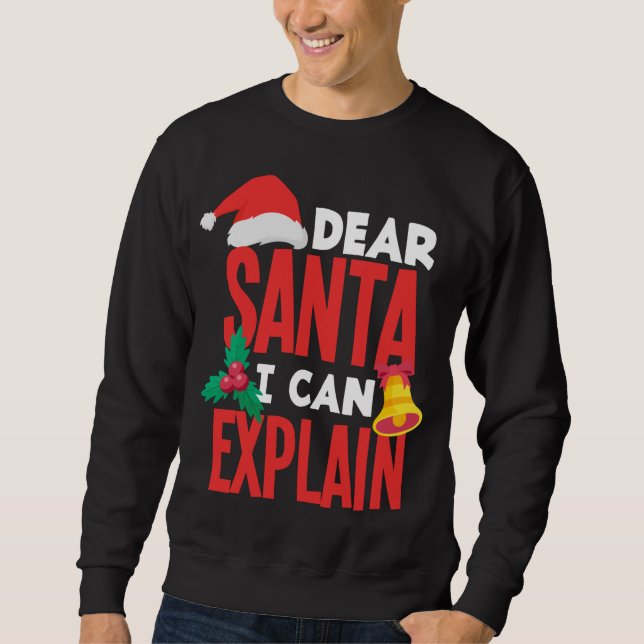 Dear Santa I Can Explain Santa Hat Bad Behaviour C Sweatshirt (Front)
