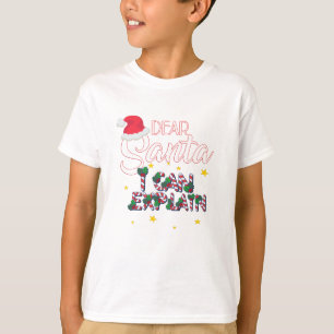 Dear Santa I Can Explain T-Shirt