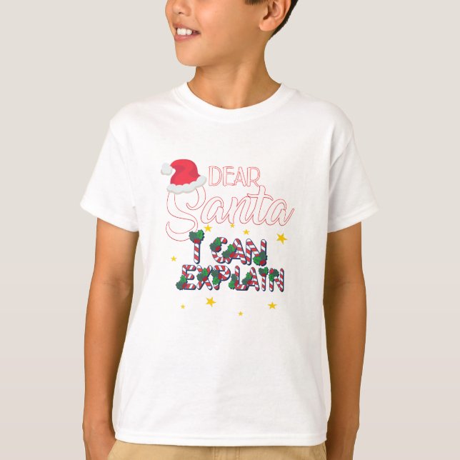 Dear Santa I Can Explain T-Shirt (Front)