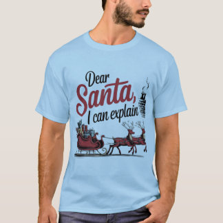 Dear Santa I can explain  T-Shirt