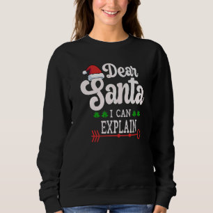 Dear Santa I Can Explain Xmas Naughty Matching 3 Sweatshirt
