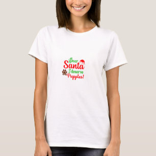 Dear Santa I Deserve More Puppies T-Shirt