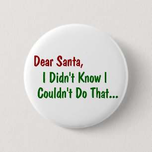 Dear Santa, I Didn't Know I Couldn't Do That 6 Cm Round Badge
