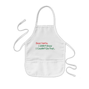 Dear Santa, I Didn't Know I Couldn't Do That Kids Apron