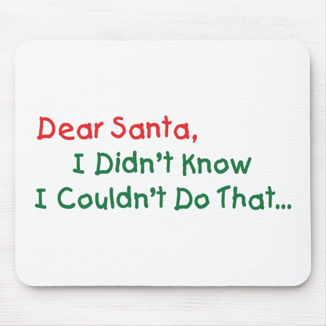 Dear Santa, I Didn't Know I Couldn't Do That Mouse Pad (Front)