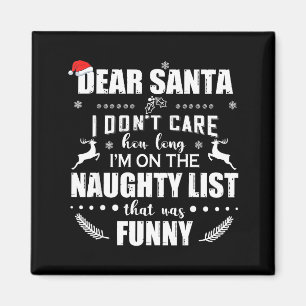 Dear Santa I Don’t Care How Long I’m On The Naught Magnet