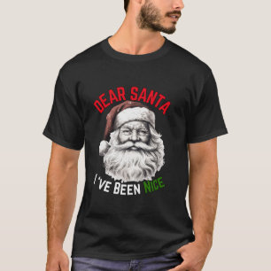 Dear Santa I Have Been Nice ish Product For Men Wo T-Shirt