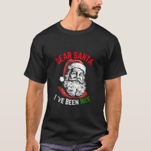 Dear Santa I Have Been Nice ish Product For Men Wo T-Shirt