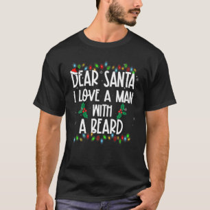 Dear Santa I Love A Man With A Beard Xmas Family M T-Shirt