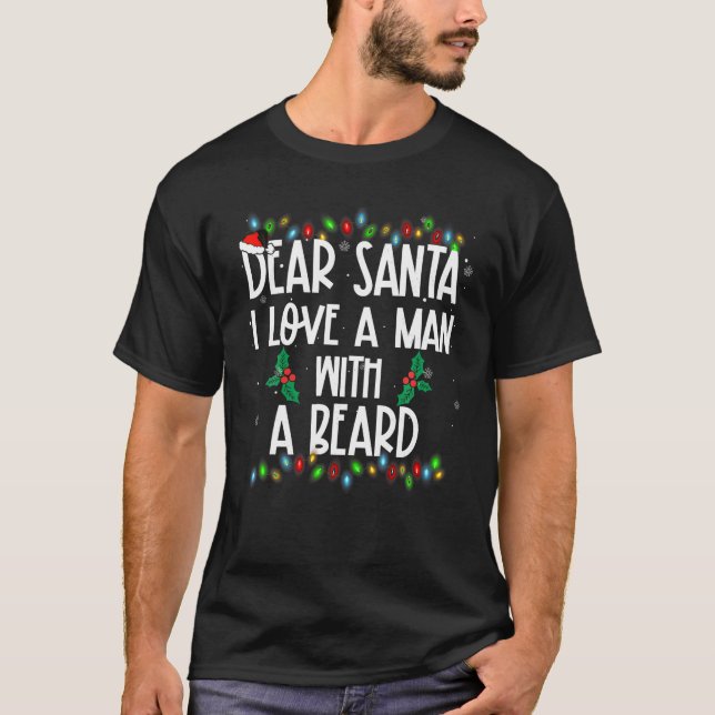 Dear Santa I Love A Man With A Beard Xmas Family M T-Shirt (Front)