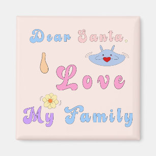Dear Santa, I Love My Family Cute Christmas Magnet