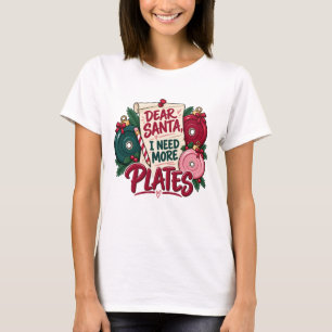Dear Santa I Need More Plates Christmas T-Shirt