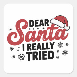 Dear Santa I Really Tried Christmas Family Xmas  Square Sticker