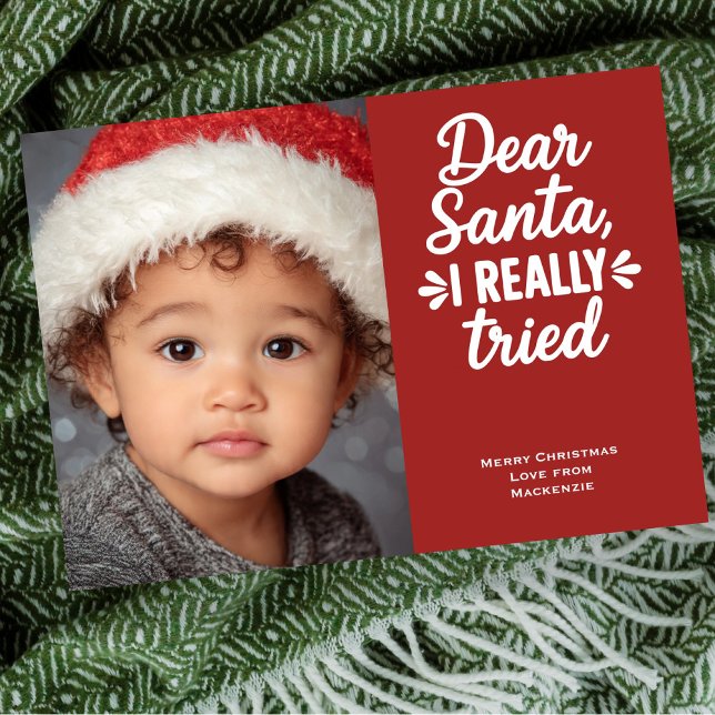 Dear Santa I Really Tried Christmas Holiday Card (Dear Santa I Really Tried Christmas Holiday Cards by Ricaso. Add own photograph & text message)