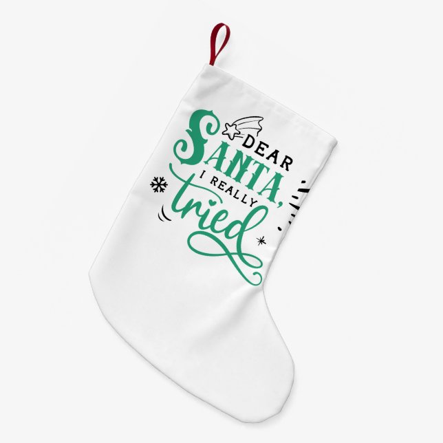 Dear Santa I Really Tried | Fun Christmas Humour Small Christmas Stocking (Front (Hanging))