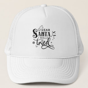 Dear Santa I Really Tried Funny Christmas Trucker Hat