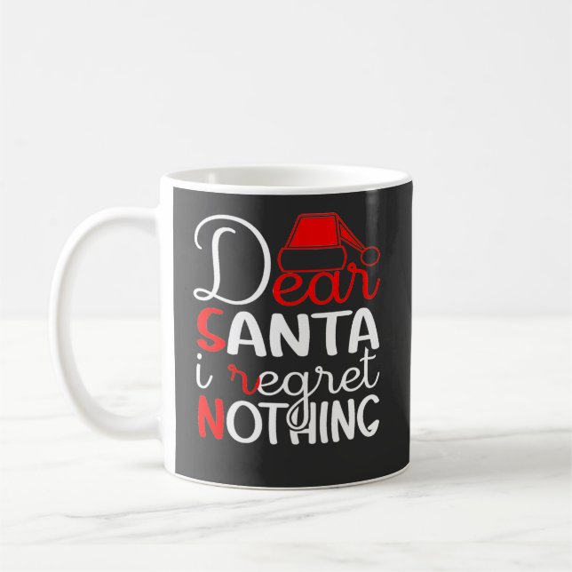 Dear Santa I Regret Nothing Coffee Mug (Left)
