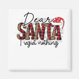 Dear Santa I Regret Nothing - Funny Christmas Magnet