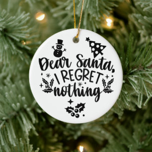 Dear Santa I Regret Nothing Modern  Ceramic Tree Decoration