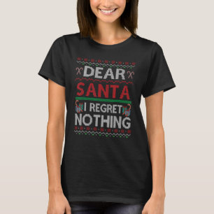 Dear Santa I Regret Nothing Ugly Christmas Sweater