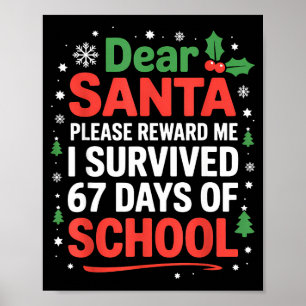 Dear Santa I Survived 67 Days Of School Christmas Poster