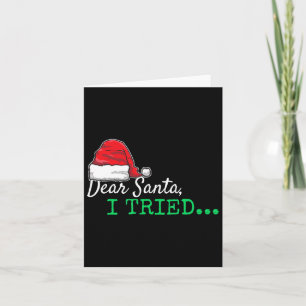 Dear Santa I Tried Christmas  Card