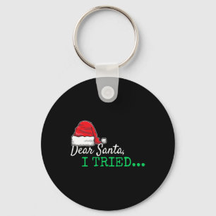 Dear Santa I Tried Christmas Key Ring