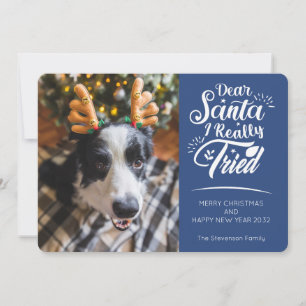 Dear Santa I tried dog photo fun Christmas Holiday Card