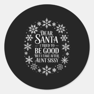 Dear Santa I Tried To Be Good But I Take After Aun Classic Round Sticker