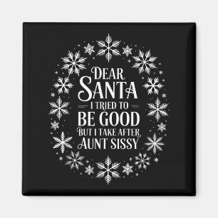 Dear Santa I Tried To Be Good But I Take After Aun Magnet