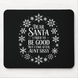 Dear Santa I Tried To Be Good But I Take After Aun Mouse Pad
