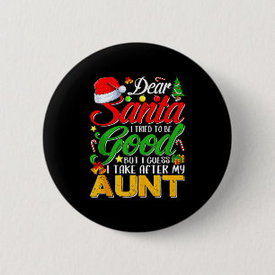 Dear Santa I Tried To Be Good But I Take After My 6 Cm Round Badge