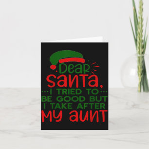 Dear Santa I Tried To Be Good But I Take After My  Card
